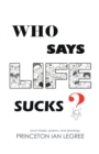 Image for Who Says Life Sucks?