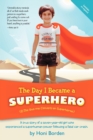Image for The Day I Became a Superhero : A True Story of a Seven-Year-Old Girl Who Experienced a Superhuman Power Following a Fatal Car Crash.