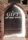 Image for Gift of My Own: A Journey into  the Spiritual Realm of Reality
