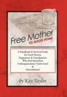 Image for Free Mother to Good Home : A Handbook &amp; Survival Guide for Good Parents, Stepparents &amp; Grandparents