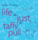 Image for Life Is Just a Taffy Pull