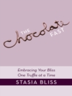Image for Chocolate Fast: Embracing Your Bliss One Truffle at a Time