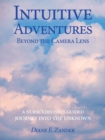 Image for Intuitive Adventures Beyond the Camera Lens