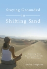 Image for Staying Grounded in Shifting Sand: Awakening Soul Consciousness for the New Millennium