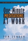 Image for One Minute Meditations at Work: 365 Days of Inspiration on the Job.