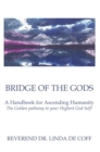 Image for Bridge of the Gods: A Handbook for Ascending Humanity   the Golden Pathway to Your Highest God Self!