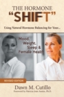 Image for The Hormone &quot;Shift&quot; : Using Natural Hormone Balancing for Your... Mood, Weight, Sleep &amp; Female Health