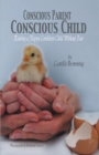 Image for Conscious Parent, Conscious Child: Raising a Happy Confident Child Without Fear