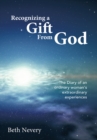 Image for Recognizing a Gift from God: The Diary of an Ordinary Woman&#39;s Extraordinary Experiences
