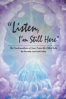 Image for Listen, I&#39;m Still Here: The Continuation of Love from the Other Side