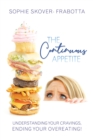 Image for Continuous Appetite: Understanding Your Cravings, Ending Your Overeating!