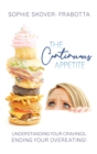 Image for The Continuous Appetite : Understanding Your Cravings, Ending Your Overeating!