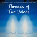Image for Threads of Two Voices : The Paths of An Artist and a Poet Entwine to Create an Exquisitely Beautiful Message
