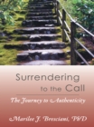 Image for Surrendering to the Call: The Journey to Authenticity