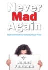 Image for Never Mad Again: The Transformational Guide to Live in Peace