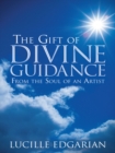 Image for Gift of Divine Guidance: From the Soul of an Artist