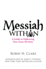 Image for Messiah Within: A Guide to Embracing Your Inner Divinity