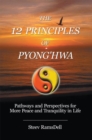 Image for 12 Principles of Pyong&#39;hwa: Pathways and Perspectives for More Peace and Tranquility in Life