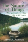 Image for Nature of Things: Navigating Everyday Life with Grace