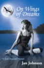 Image for On Wings of Dreams: A Soul-Inspired Memoir