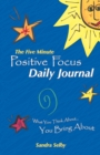 Image for The Five Minute Positive Focus Daily Journal : What You Think About...You Bring about
