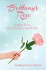 Image for Brittany&#39;s Rose : Finding Peace After Losing a Loved One