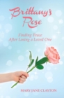Image for Brittany&#39;s Rose: Finding Peace After Losing a Loved One