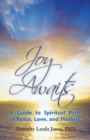 Image for Joy Awaits: A Guide to Spiritual Paths of Peace, Love, and Healing