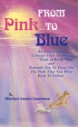 Image for From Pink to Blue: An Enlightening Concept That Awakens &amp;quot;Truth of Being&amp;quot; and Reminds You to Focus on the Path That You Were Born to Follow.