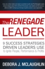 Image for Renegade Leader: 9 Success Strategies Driven Leaders Use to Ignite People, Performance &amp; Profits