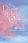 Image for Door Held Open: Reflections on a Course in Miracles