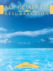 Image for My Road to Resurrection.