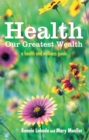 Image for Health:  Our Greatest Wealth: A Health and Wellness Guide