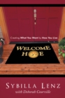 Image for Welcome Home: Creating What You Want by How You Live