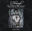 Image for Through the Eyes of the Heart: A Journey to Feel What We Can Not Always See