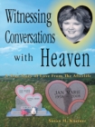 Image for Witnessing Conversations with Heaven: A True Story of Love from the Afterlife