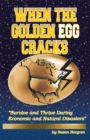 Image for When the Golden Egg Cracks: Survive and Thrive During Economic and Natural Disasters