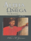 Image for Alpha and Omega: The Beginning and the End