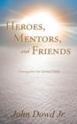 Image for Heroes, Mentors, and Friends : Learning from Our Spiritual Guides