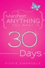 Image for Manifest Anything You Want in 30 Days