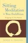 Image for Sitting Meditation in Won Buddhism: Digging to the Roots