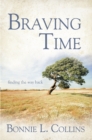 Image for Braving Time: Finding the Way Back