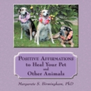 Image for Positive Affirmations to Heal Your Pet and Other Animals