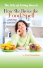 Image for Tale of Eating Beauty How She Broke the Food Spell and How You Can Too!