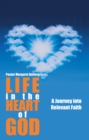 Image for Life in the Heart of God: A Journey into Relevant Faith