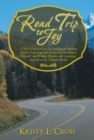 Image for Road Trip to Joy: A Thirty-Day Itinerary for Looking at Limiting Beliefs, Forgiving Foes, Attracting Abundance Beyond Your Wildest Dreams, and Attaining Inner Peace in a Chaotic World