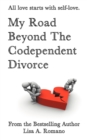 Image for My Road Beyond the Codependent Divorce
