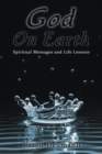 Image for God on Earth: Spiritual Messages and Life Lessons