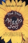 Image for Find Your Friggin&#39; Joy: Discover Missing Links from Ancient Hawaiian Teachings to Clean the Plaque of Your Soul and Reach Your Higher Self.