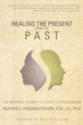 Image for Healing the Present from the Past